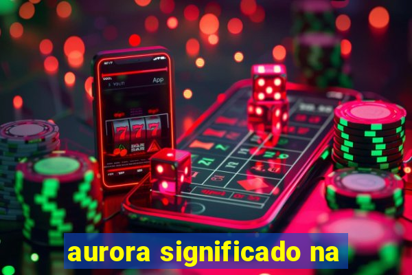 aurora significado na
